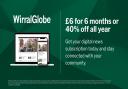 Wirral Globe readers can subscribe for just £6 for 6 months in this flash sale